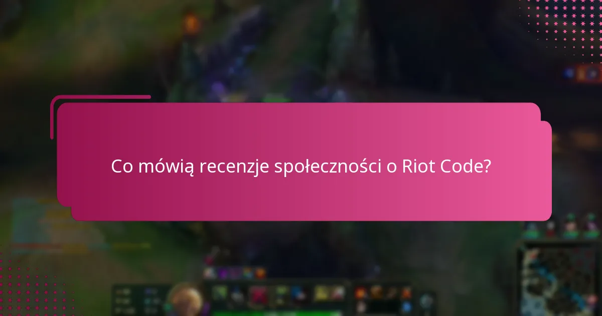 Co mówią recenzje społeczności o Riot Code?