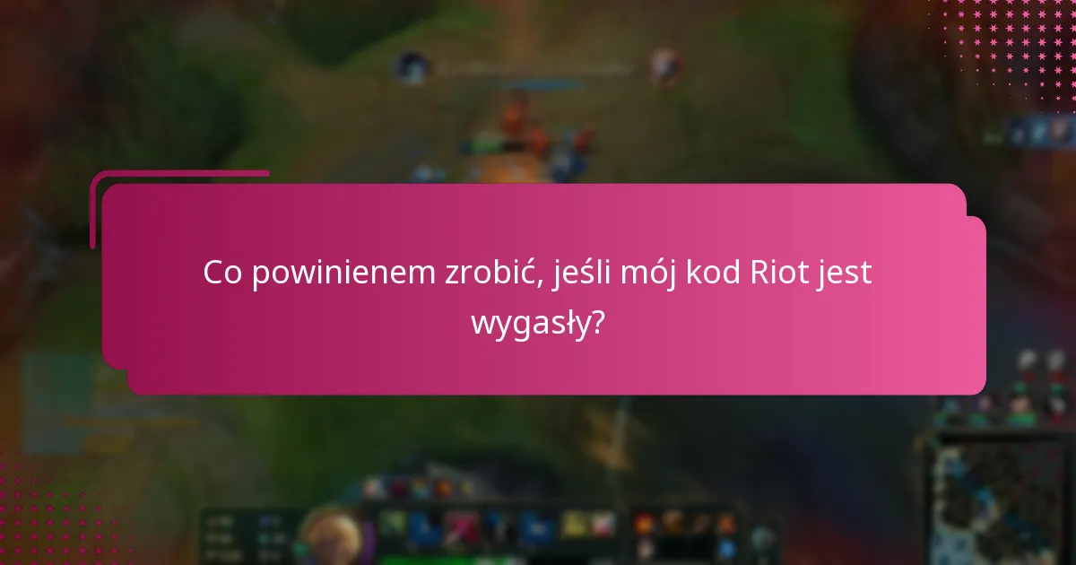 Jak działa wygaśnięcie kodu Riot?