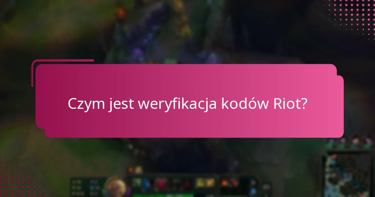 Jak sprawdzić kody Riot?