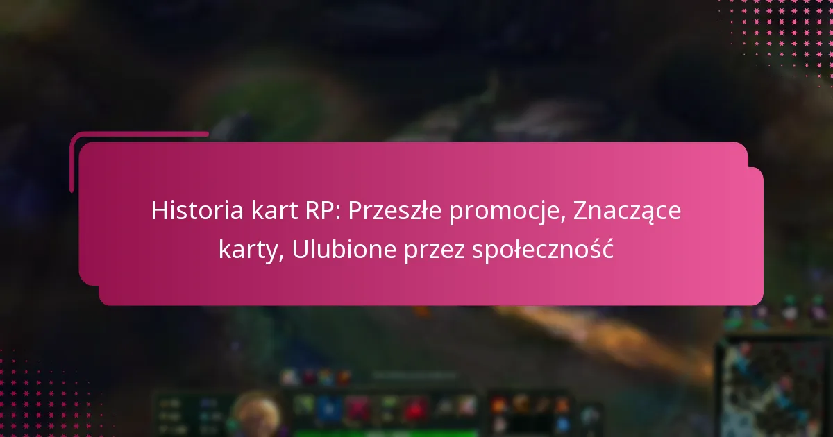 Historia kart RP: Przeszłe promocje, Znaczące karty, Ulubione przez społeczność