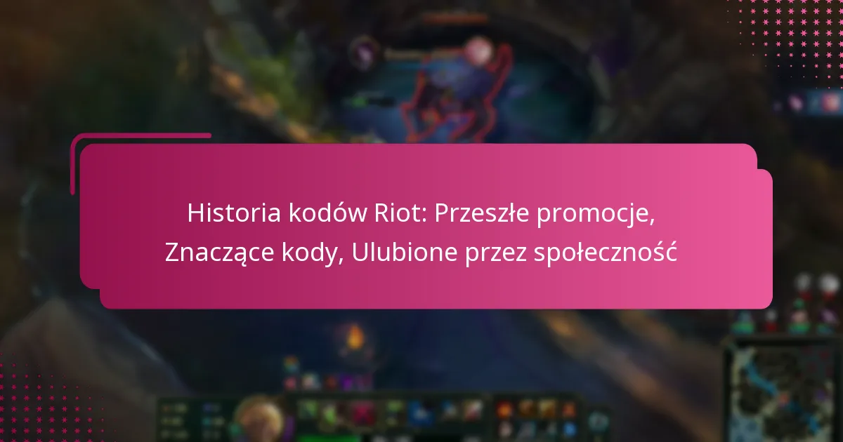 Historia kodów Riot: Przeszłe promocje, Znaczące kody, Ulubione przez społeczność