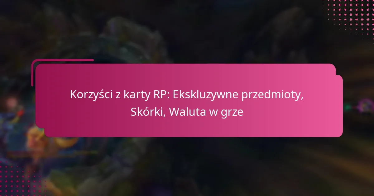 Korzyści z karty RP: Ekskluzywne przedmioty, Skórki, Waluta w grze
