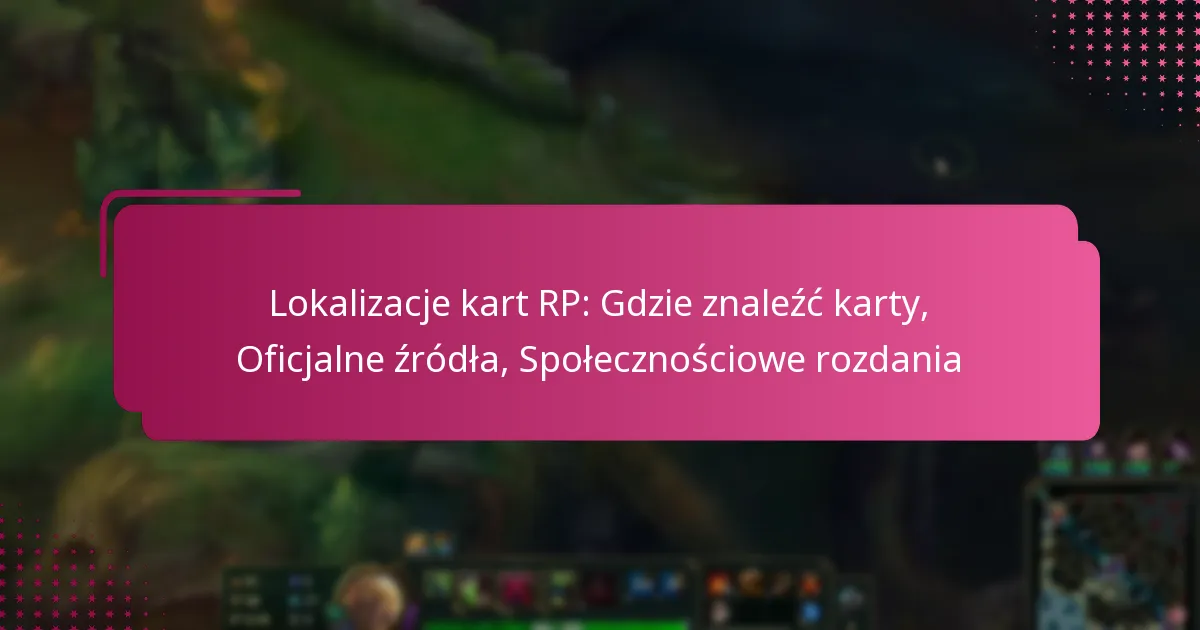 Lokalizacje kart RP: Gdzie znaleźć karty, Oficjalne źródła, Społecznościowe rozdania