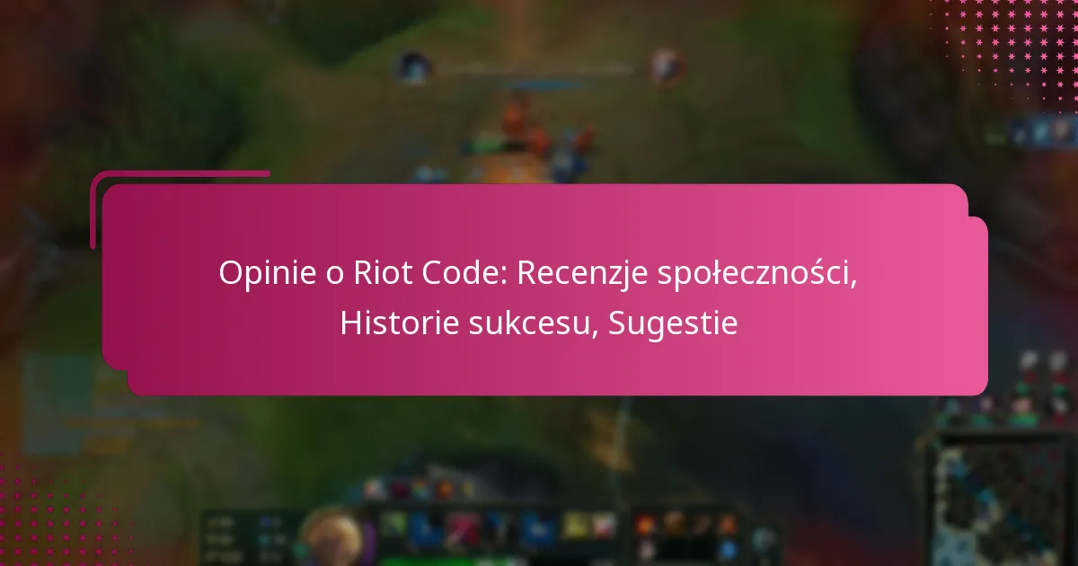 Opinie o Riot Code: Recenzje społeczności, Historie sukcesu, Sugestie
