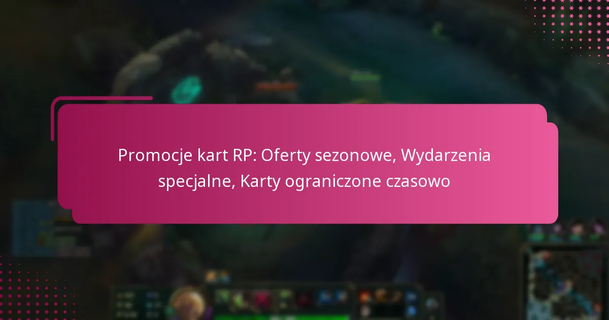 Promocje kart RP: Oferty sezonowe, Wydarzenia specjalne, Karty ograniczone czasowo