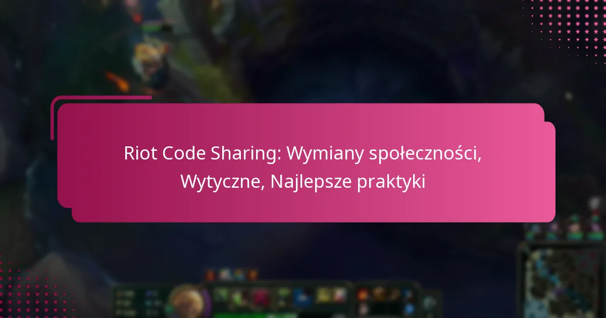 Riot Code Sharing: Wymiany społeczności, Wytyczne, Najlepsze praktyki