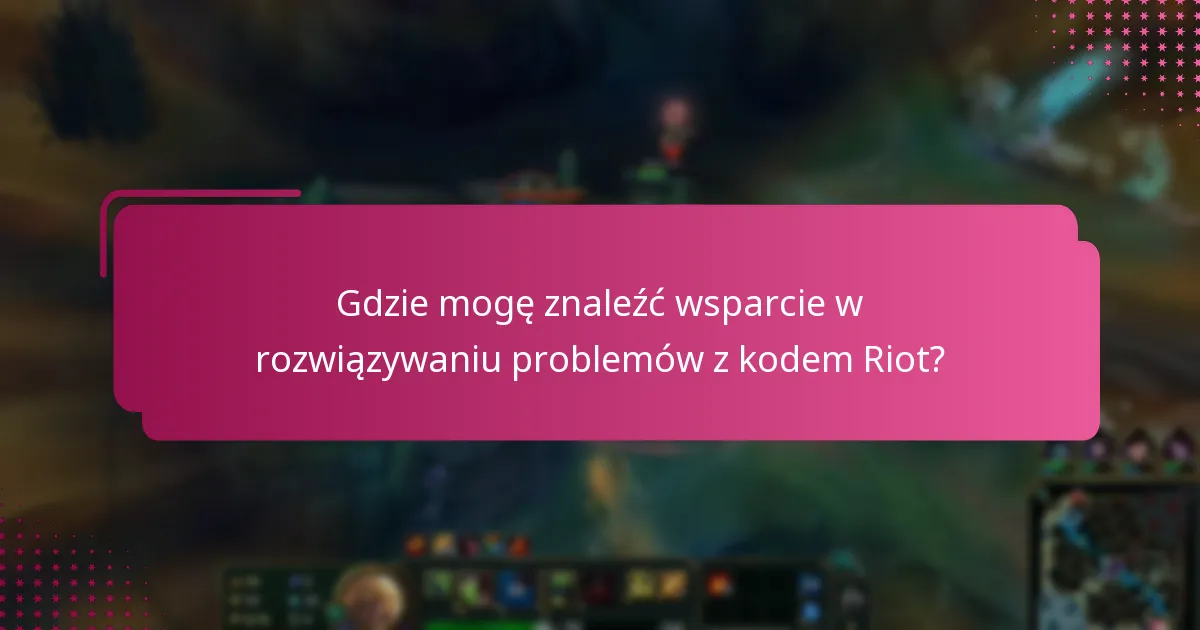 Jak mogę rozwiązać problemy z kodem Riot?