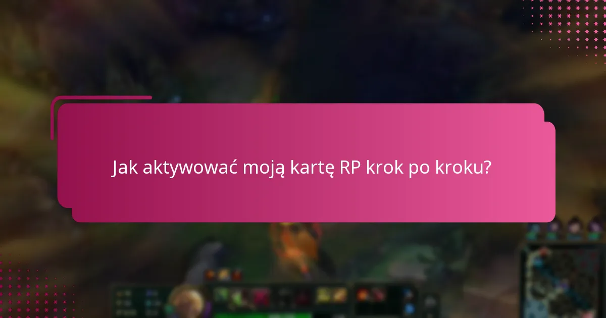 Jakie powszechne problemy mogę napotkać podczas aktywacji karty RP?