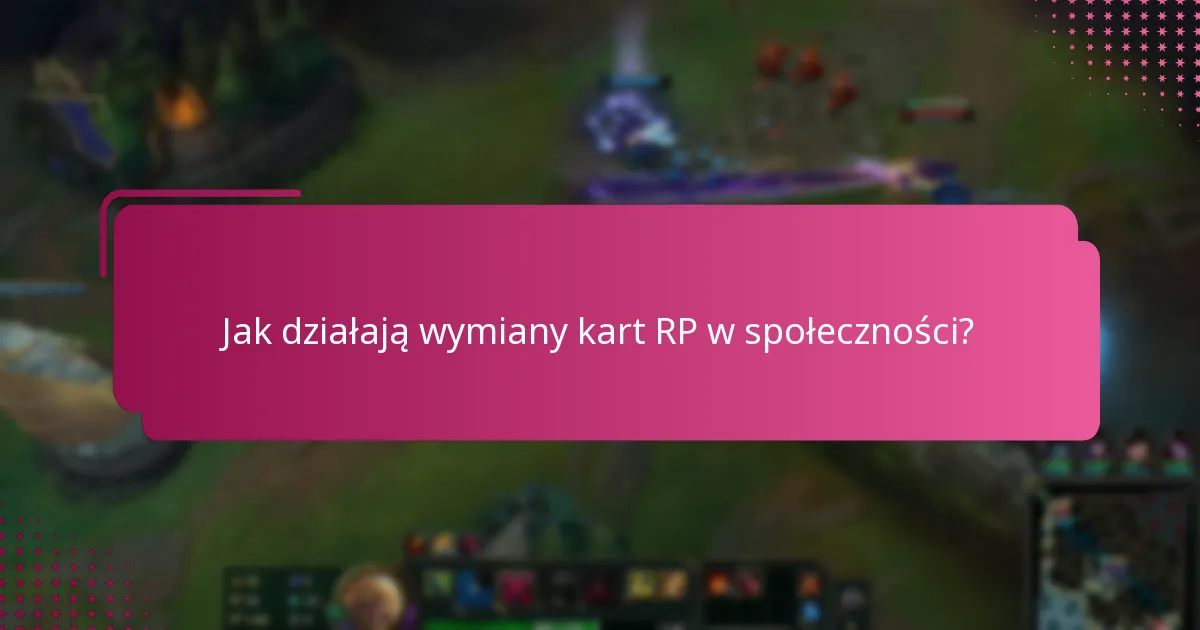 Jakie są zasady wymiany kart RP?