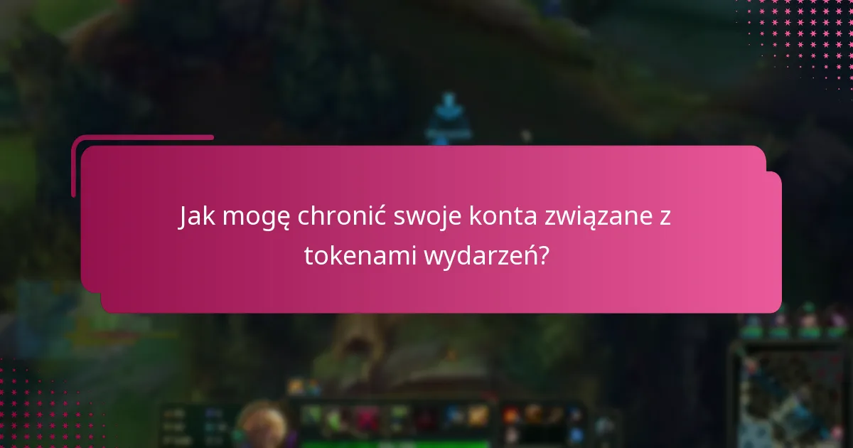 Jakie są bezpieczne praktyki wymiany tokenów wydarzeń?