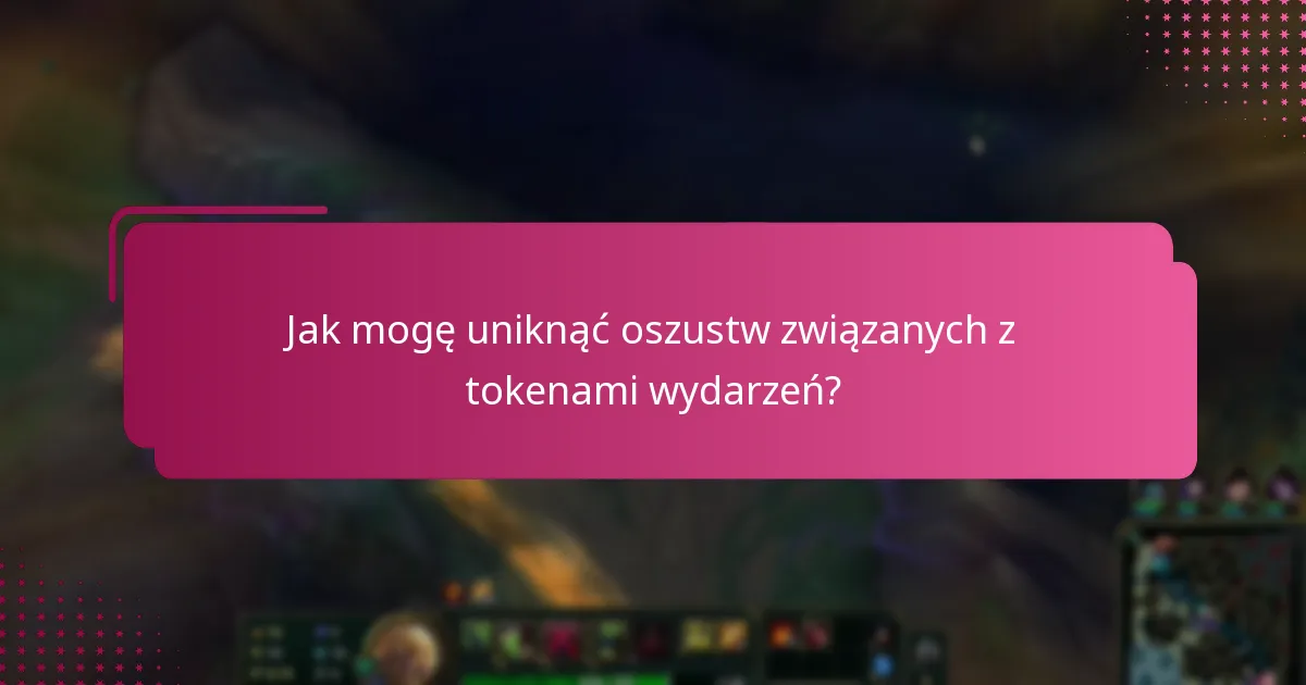 Jak mogę chronić swoje konta związane z tokenami wydarzeń?