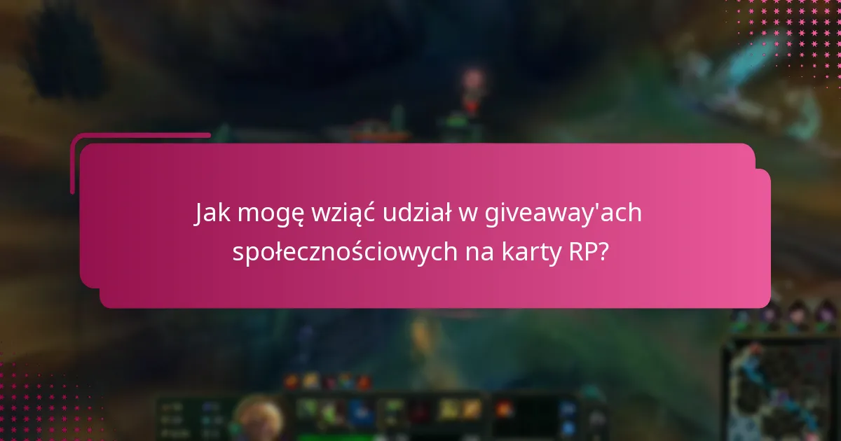Jak mogę wziąć udział w giveaway’ach społecznościowych na karty RP?