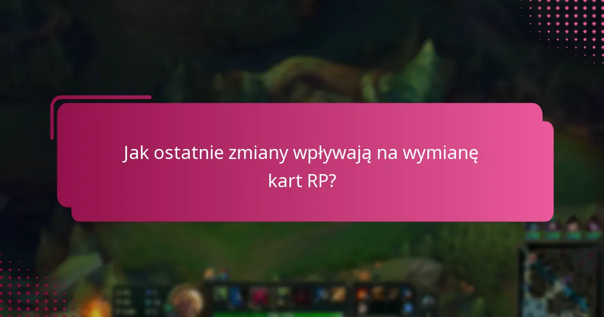 Jakie są najnowsze aktualizacje polityki dotyczącej kart RP?
