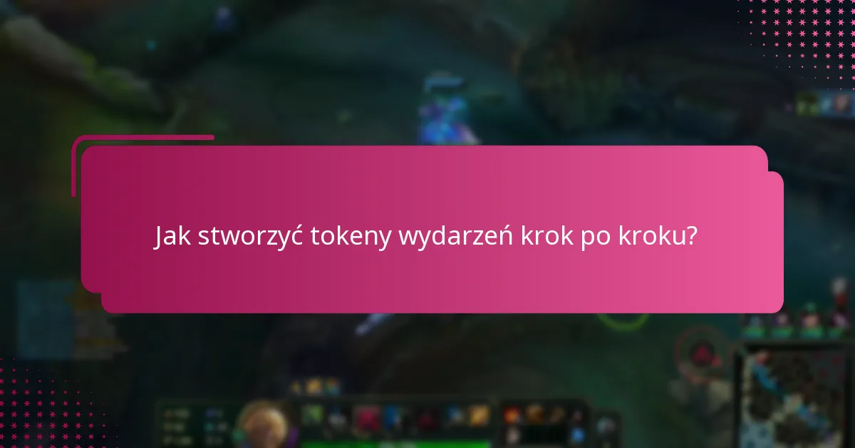 Gdzie mogę znaleźć filmy instruktażowe dotyczące procesów związanych z tokenami wydarzeń?