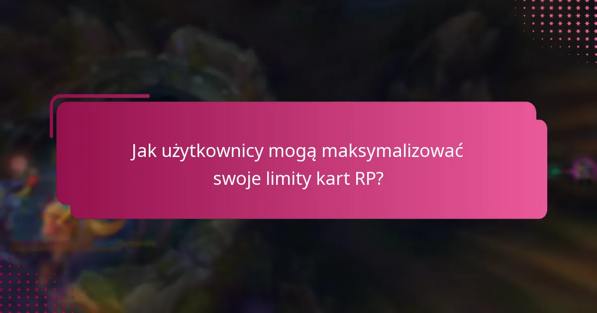 Jakie ograniczenia konta wpływają na limity kart RP?