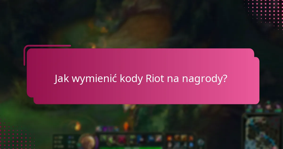 Dlaczego niektóre nagrody Riot Code są cenniejsze od innych?