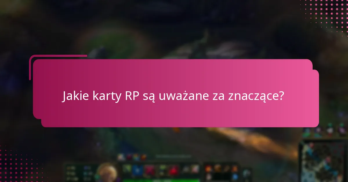 Jak przeszłe promocje wpływają na obecne wybory kart RP?