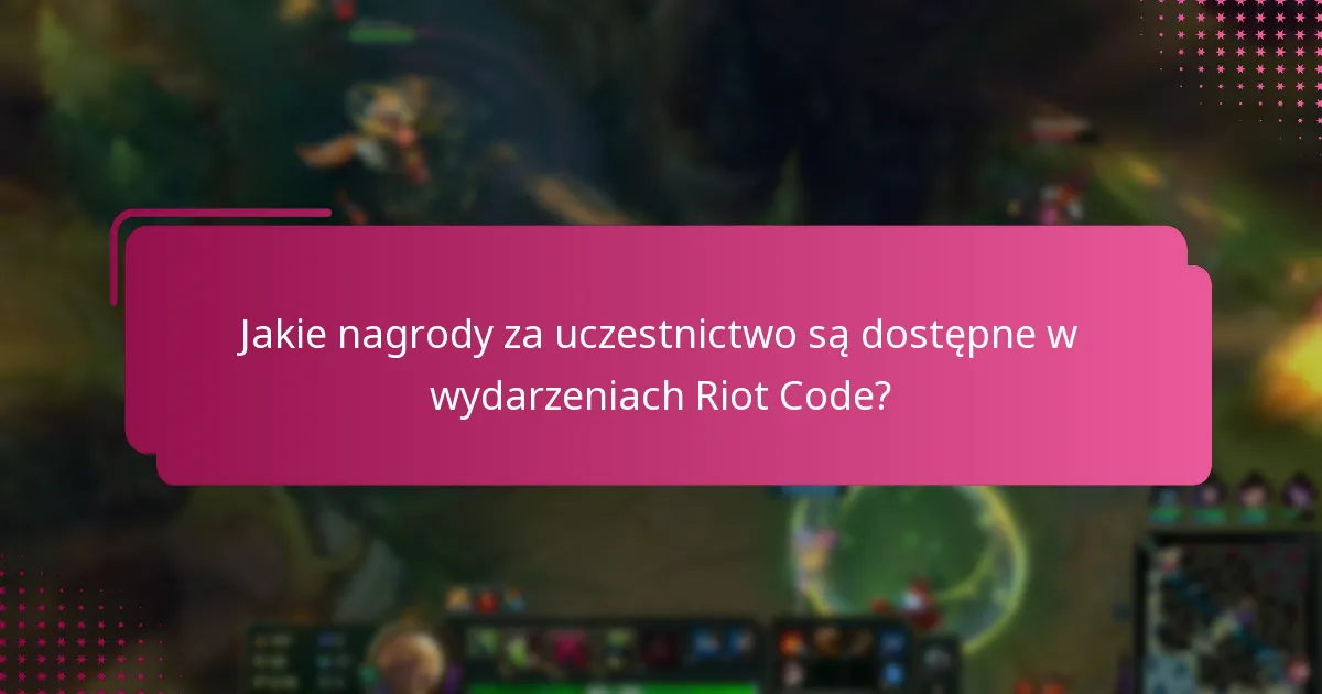 Jak gracze mogą uczestniczyć w wydarzeniach Riot Code?