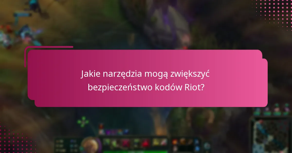 Jakie są najlepsze praktyki w celu ochrony mojego konta Riot?