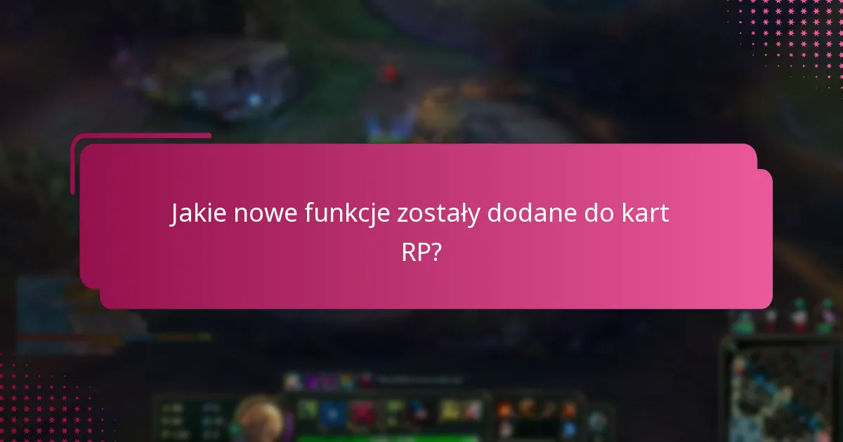 Jakie nowe funkcje zostały dodane do kart RP?