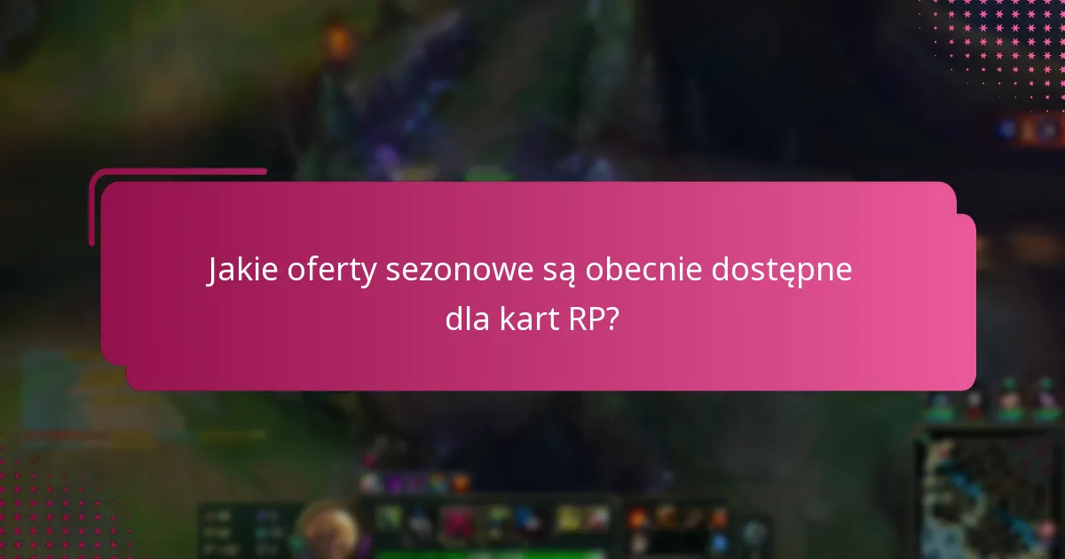 Jakie są korzyści z ograniczonych czasowo kart RP?