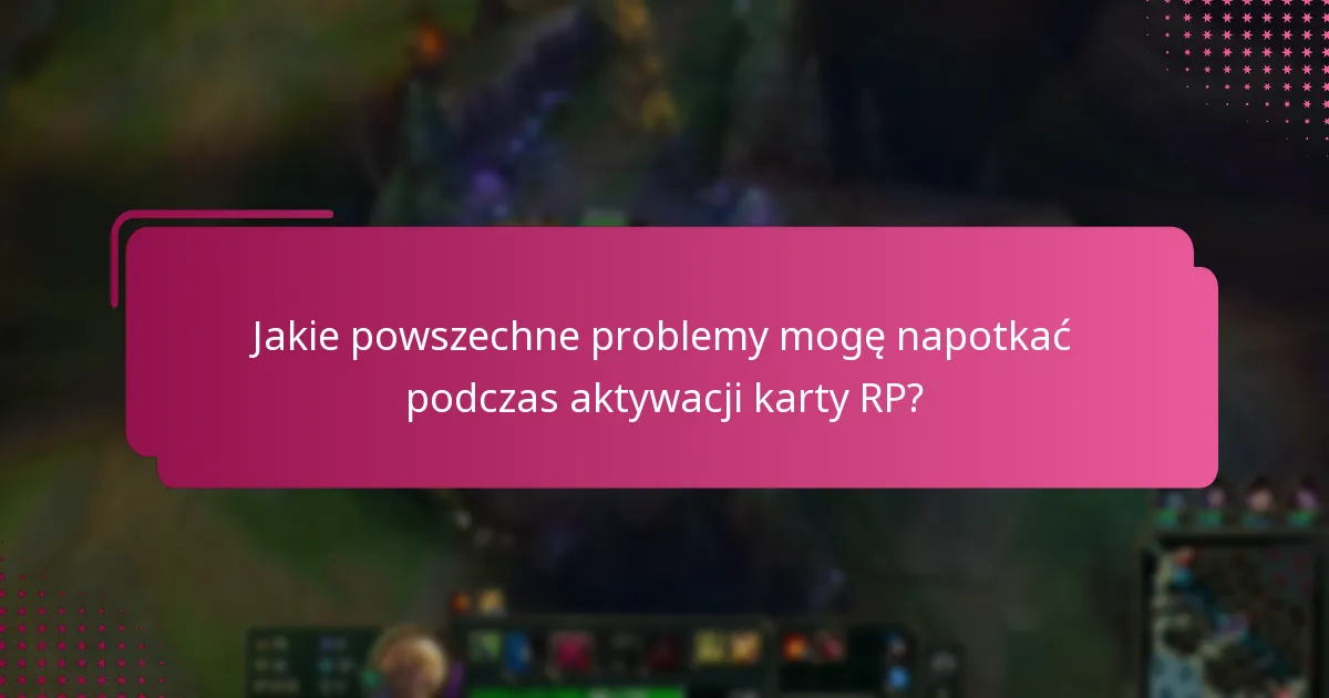 Jakie zasoby mogą pomóc w aktywacji karty RP?