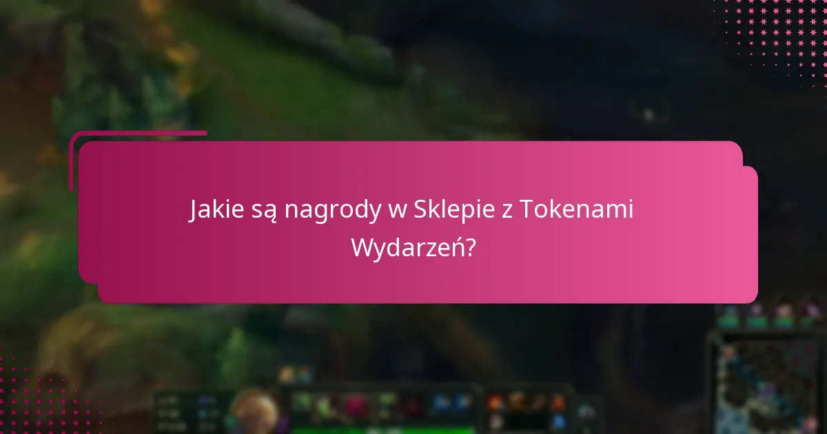 Kiedy otwiera się i zamyka Sklep z Tokenami Wydarzeń?